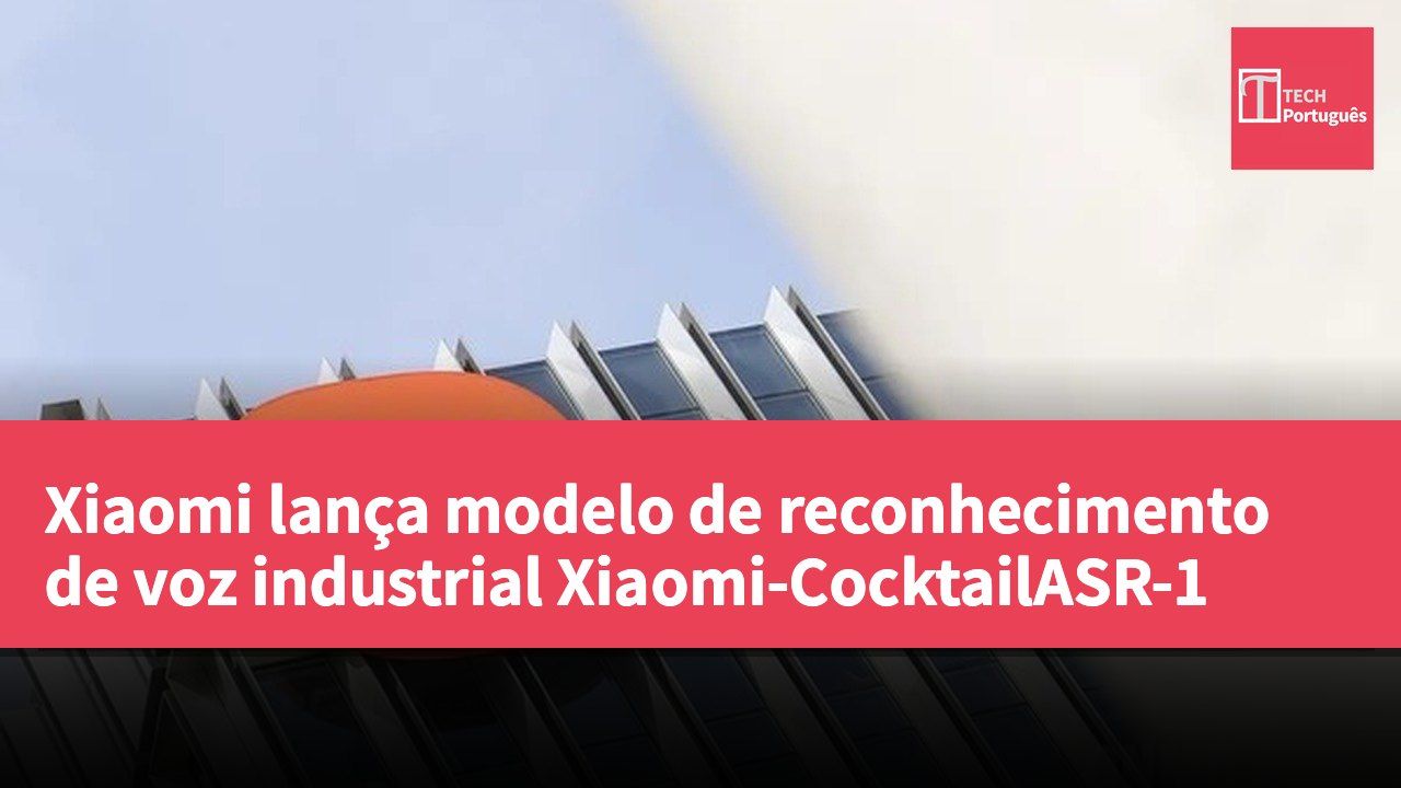 Xiaomi lança modelo de reconhecimento de voz industrial Xiaomi-CocktailASR-1