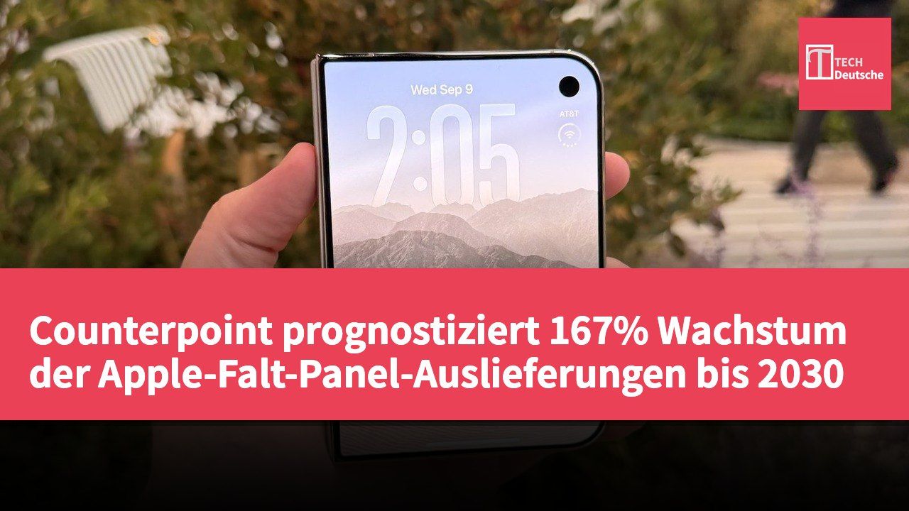 Counterpoint prognostiziert 167% Wachstum der Apple-Falt-Panel-Auslieferungen bis 2030