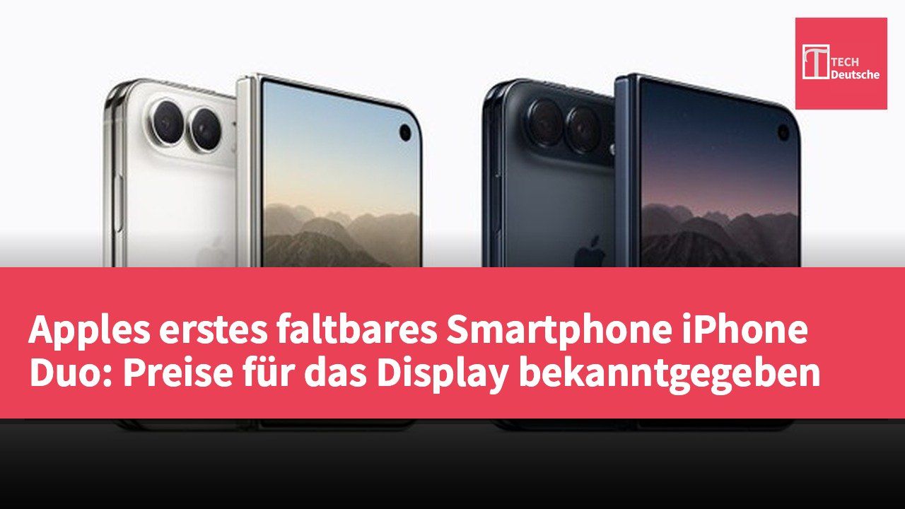 Apples erstes faltbares Smartphone iPhone Duo: Preise für das Display bekanntgegeben