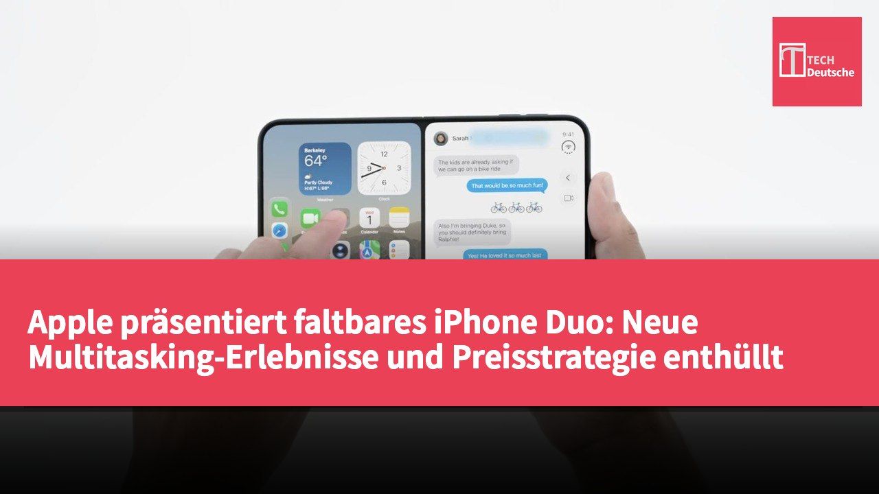 Apple präsentiert faltbares iPhone Duo: Neue Multitasking-Erlebnisse und Preisstrategie enthüllt