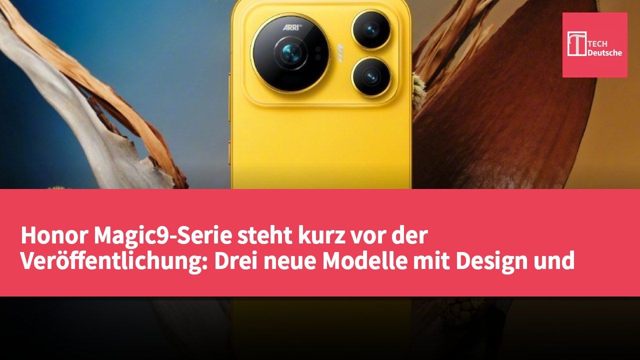 Honor Magic9-Serie steht kurz vor der Veröffentlichung: Drei neue Modelle mit Design und Farben enthüllt
