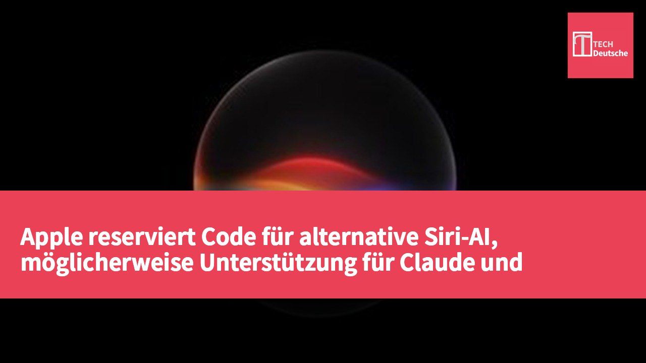 Apple reserviert Code für alternative Siri-AI, möglicherweise Unterstützung für Claude und ChatGPT-Modelle
