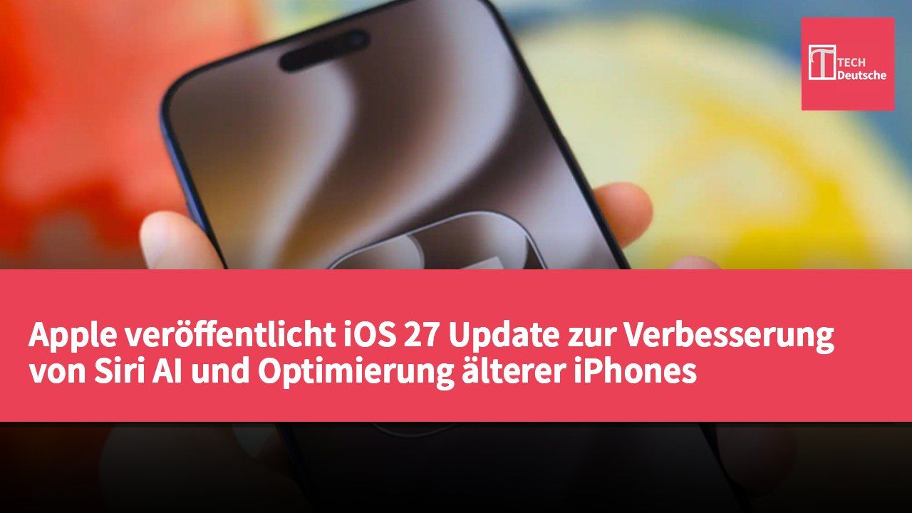 Apple veröffentlicht iOS 27 Update zur Verbesserung von Siri AI und Optimierung älterer iPhones