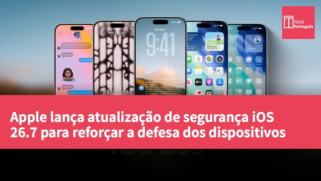 Apple lança atualização de segurança iOS 26.7 para reforçar a defesa dos dispositivos