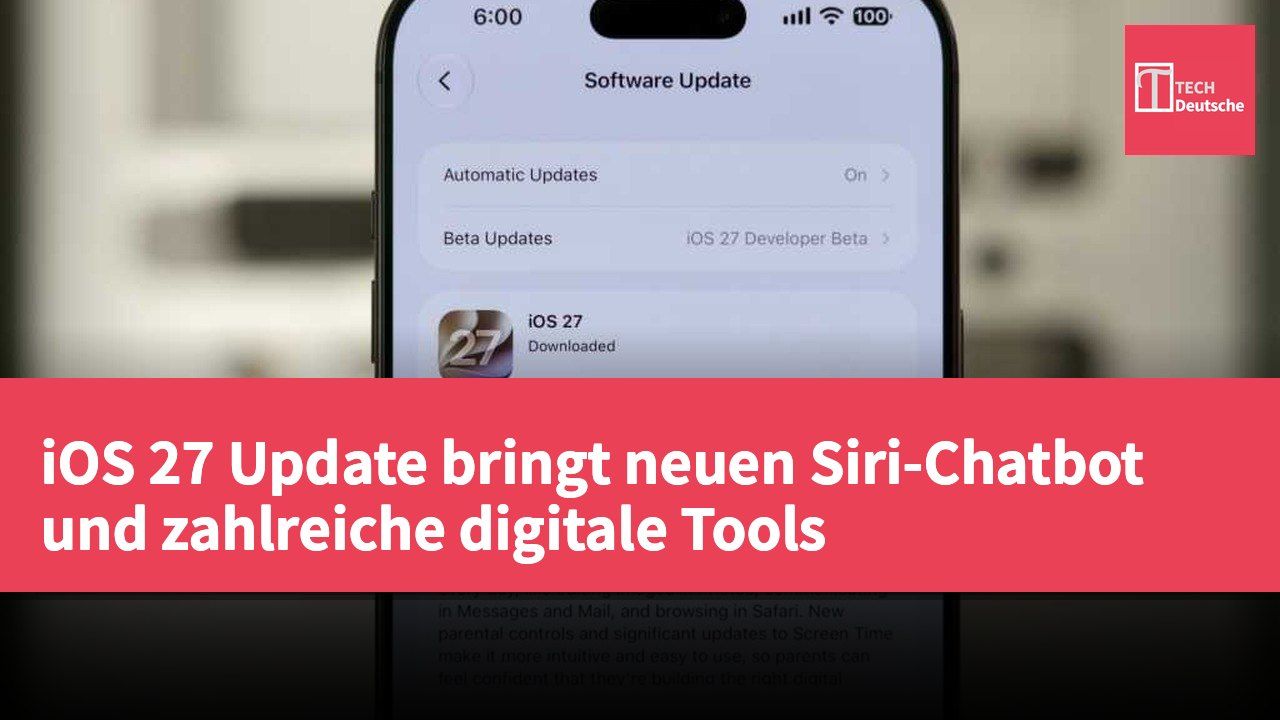 iOS 27 Update bringt neuen Siri-Chatbot und zahlreiche digitale Tools