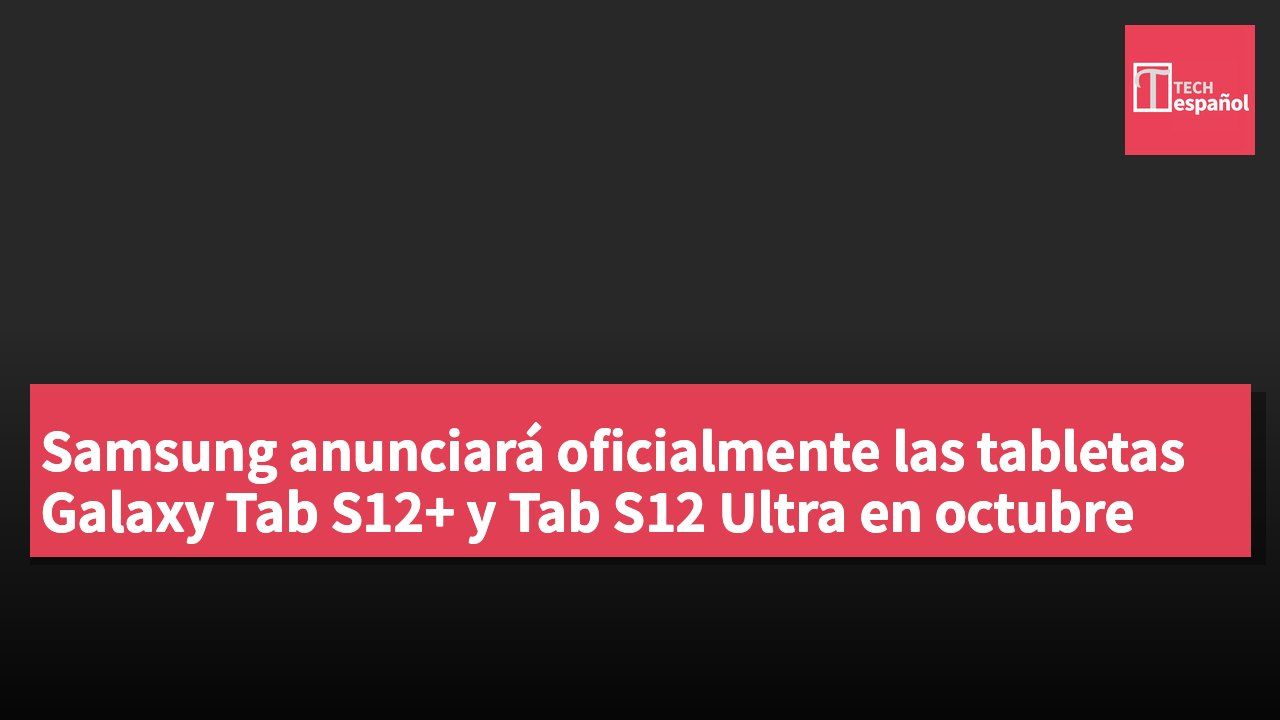 Samsung anunciará oficialmente las tabletas Galaxy Tab S12+ y Tab S12 Ultra en octubre