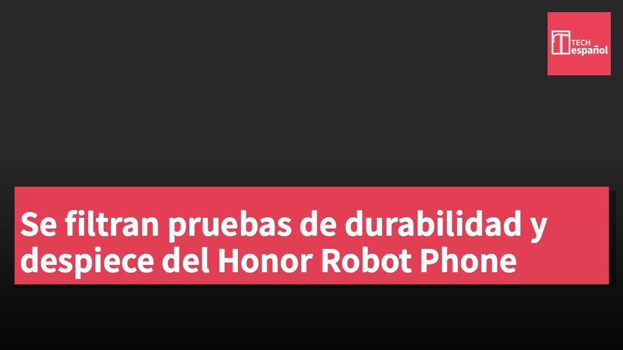 Se filtran pruebas de durabilidad y despiece del Honor Robot Phone