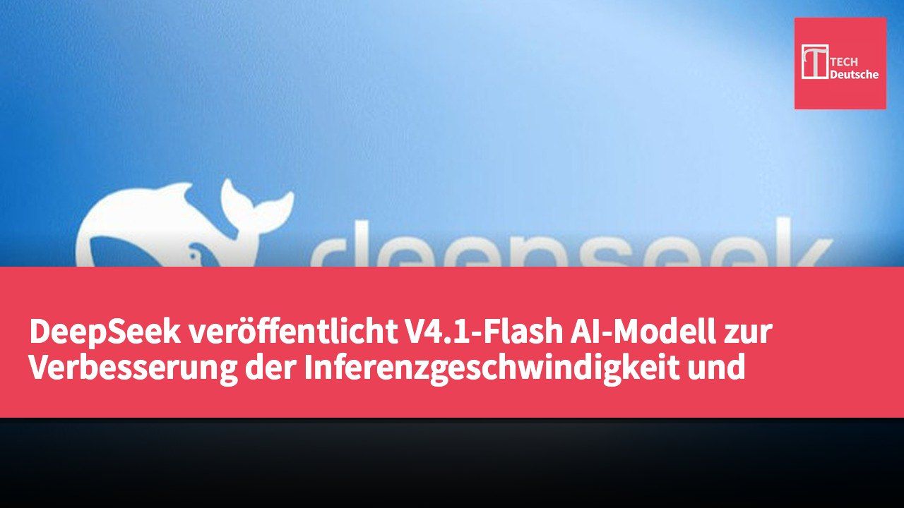 DeepSeek veröffentlicht V4.1-Flash AI-Modell zur Verbesserung der Inferenzgeschwindigkeit und Kosteneffizienz