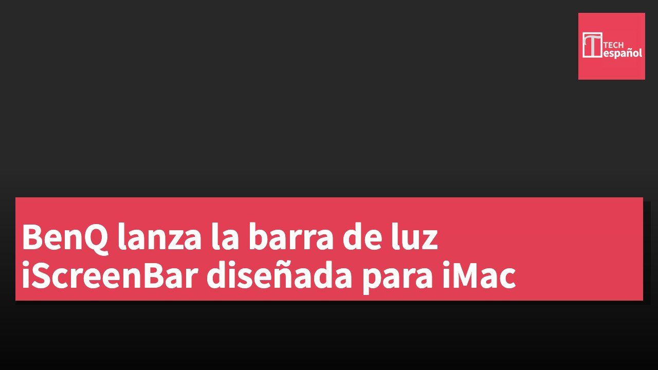 BenQ lanza la barra de luz iScreenBar diseñada para iMac