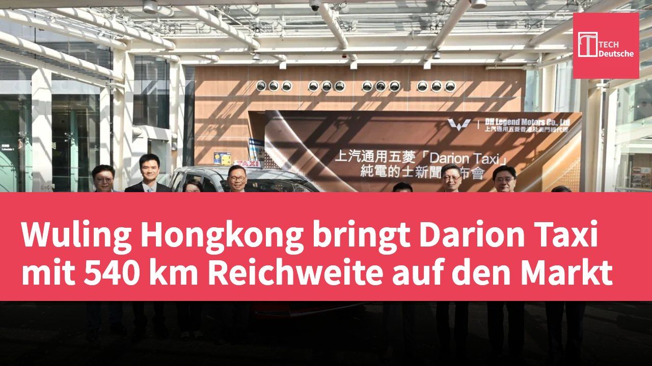 Wuling Hongkong bringt Darion Taxi mit 540 km Reichweite auf den Markt