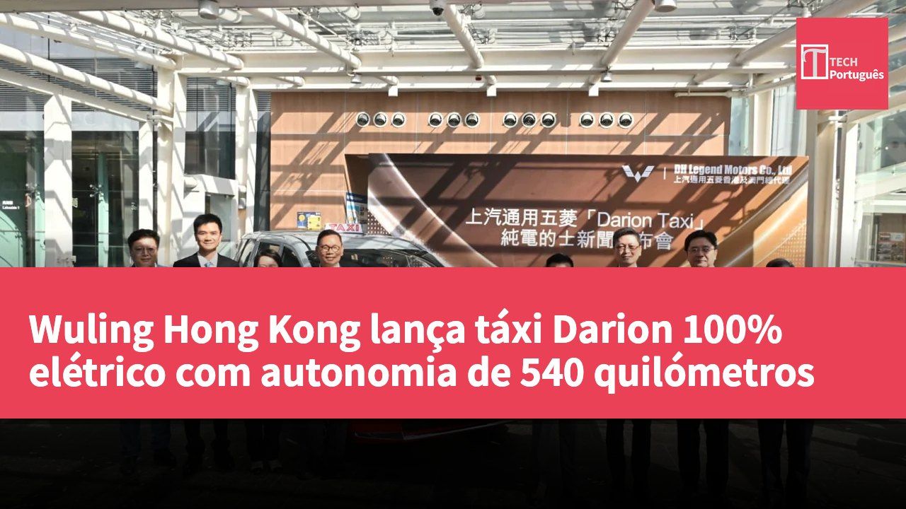 Wuling Hong Kong lança táxi Darion 100% elétrico com autonomia de 540 quilómetros