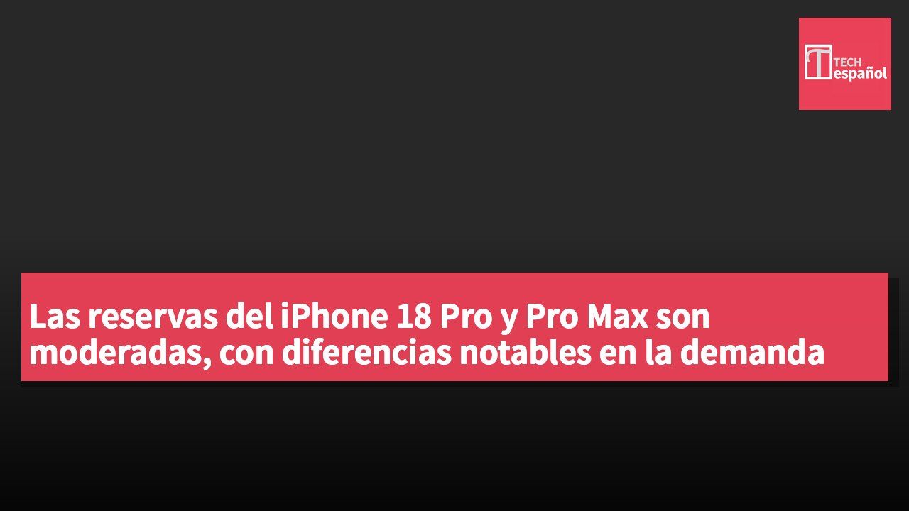 Las reservas del iPhone 18 Pro y Pro Max son moderadas, con diferencias notables en la demanda de colores.
