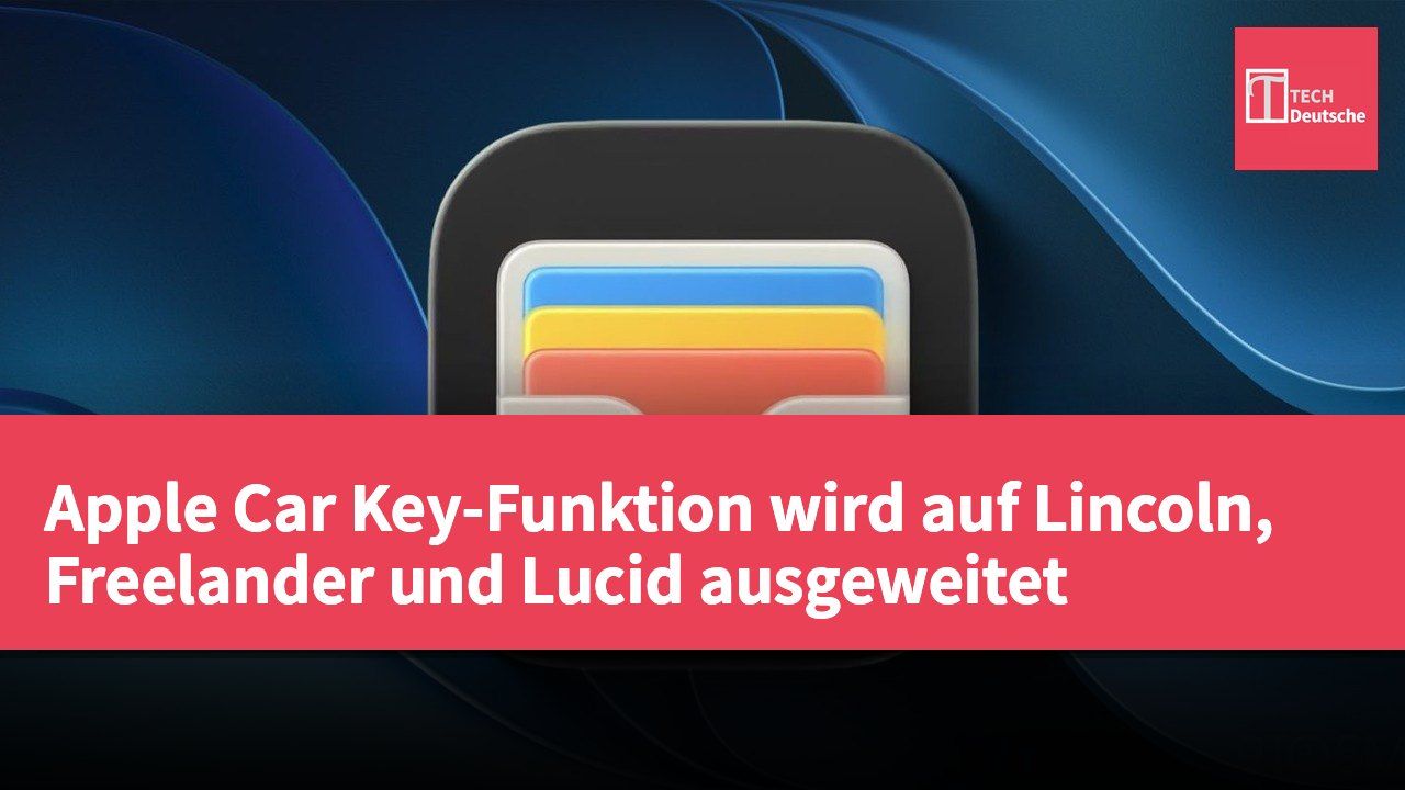 Apple Car Key-Funktion wird auf Lincoln, Freelander und Lucid ausgeweitet