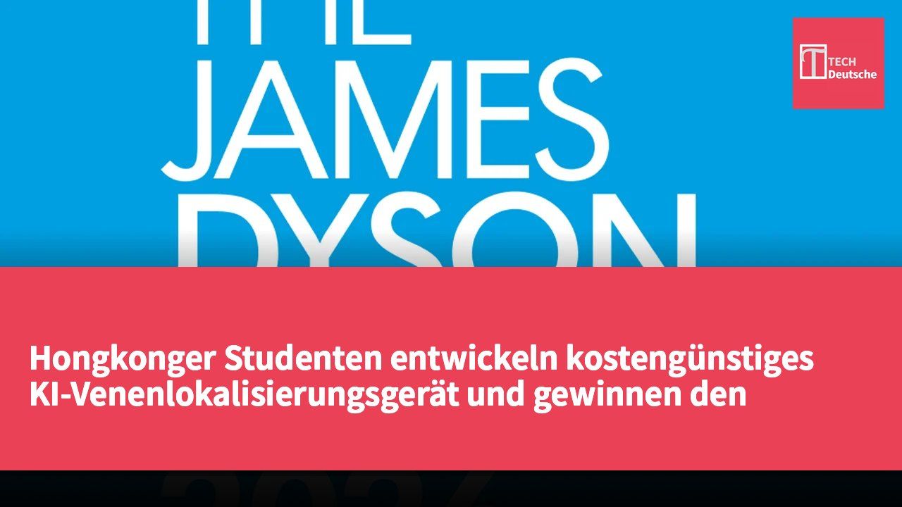 Hongkonger Studenten entwickeln kostengünstiges KI-Venenlokalisierungsgerät und gewinnen den James Dyson Designpreis 2026 für die Region.
