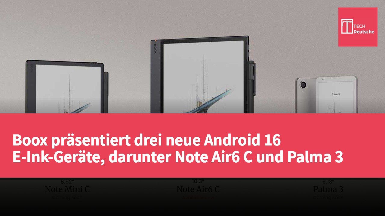 Boox präsentiert drei neue Android 16 E-Ink-Geräte, darunter Note Air6 C und Palma 3