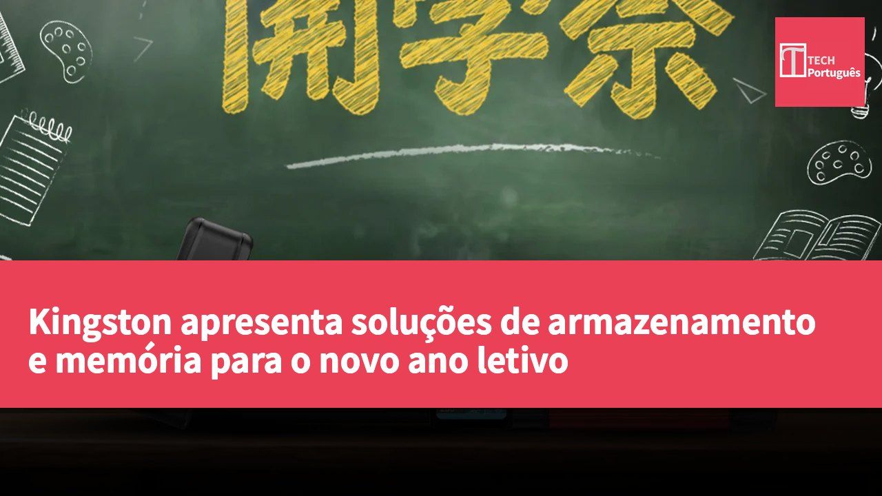Kingston apresenta soluções de armazenamento e memória para o novo ano letivo