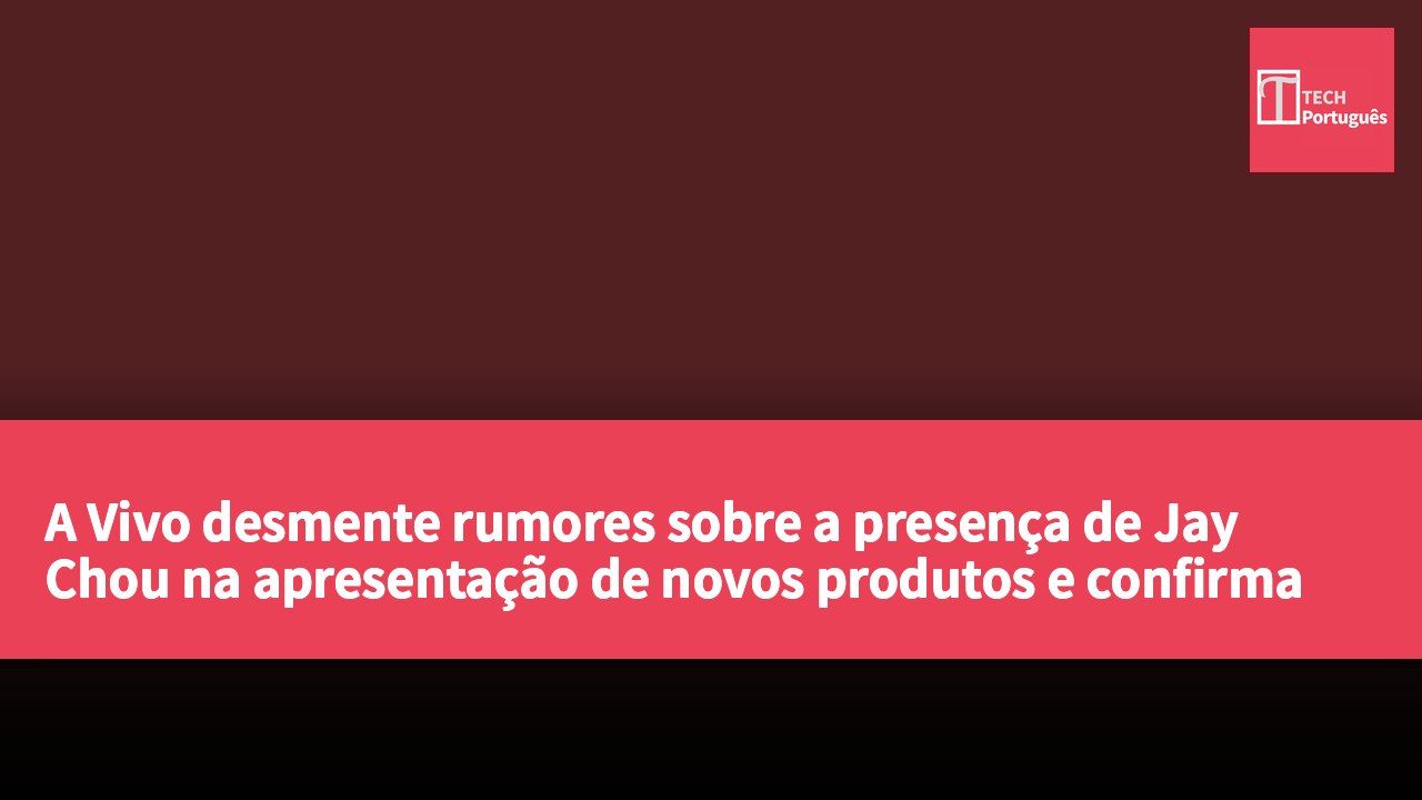 A Vivo desmente rumores sobre a presença de Jay Chou na apresentação de novos produtos e confirma o lançamento da série X500 a 21 de setembro.