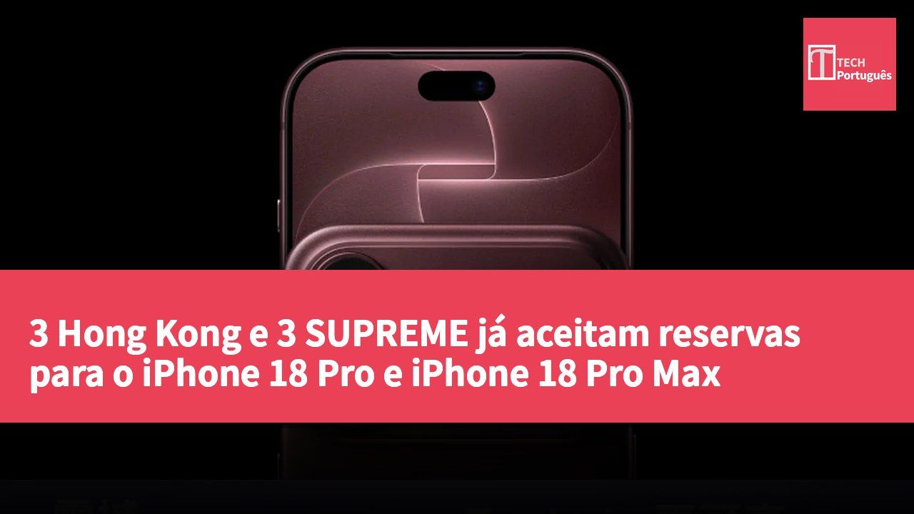 3 Hong Kong e 3 SUPREME já aceitam reservas para o iPhone 18 Pro e iPhone 18 Pro Max