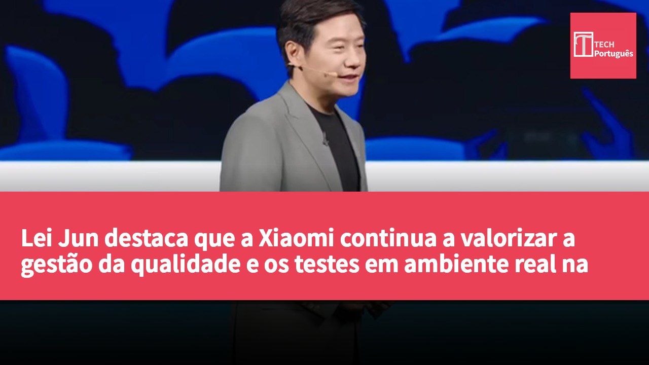 Lei Jun destaca que a Xiaomi continua a valorizar a gestão da qualidade e os testes em ambiente real na produção de veículos com IA.