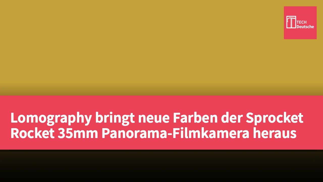 Lomography bringt neue Farben der Sprocket Rocket 35mm Panorama-Filmkamera heraus