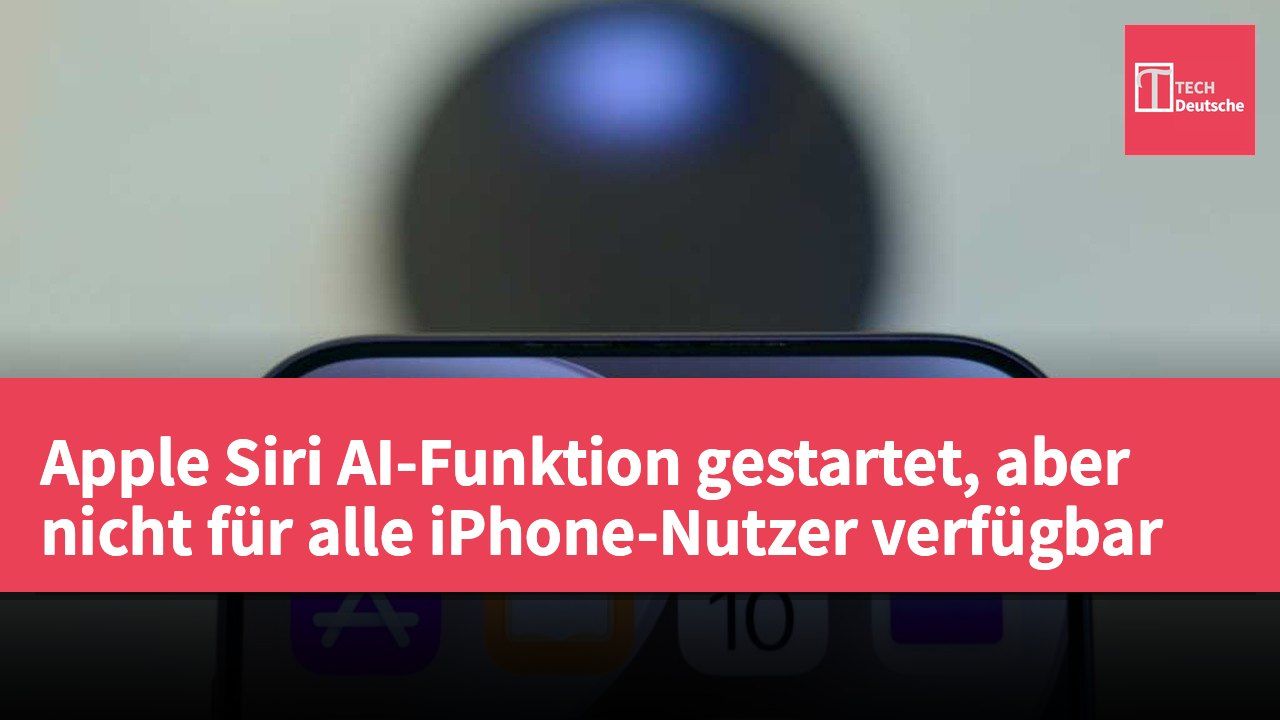Apple Siri AI-Funktion gestartet, aber nicht für alle iPhone-Nutzer verfügbar