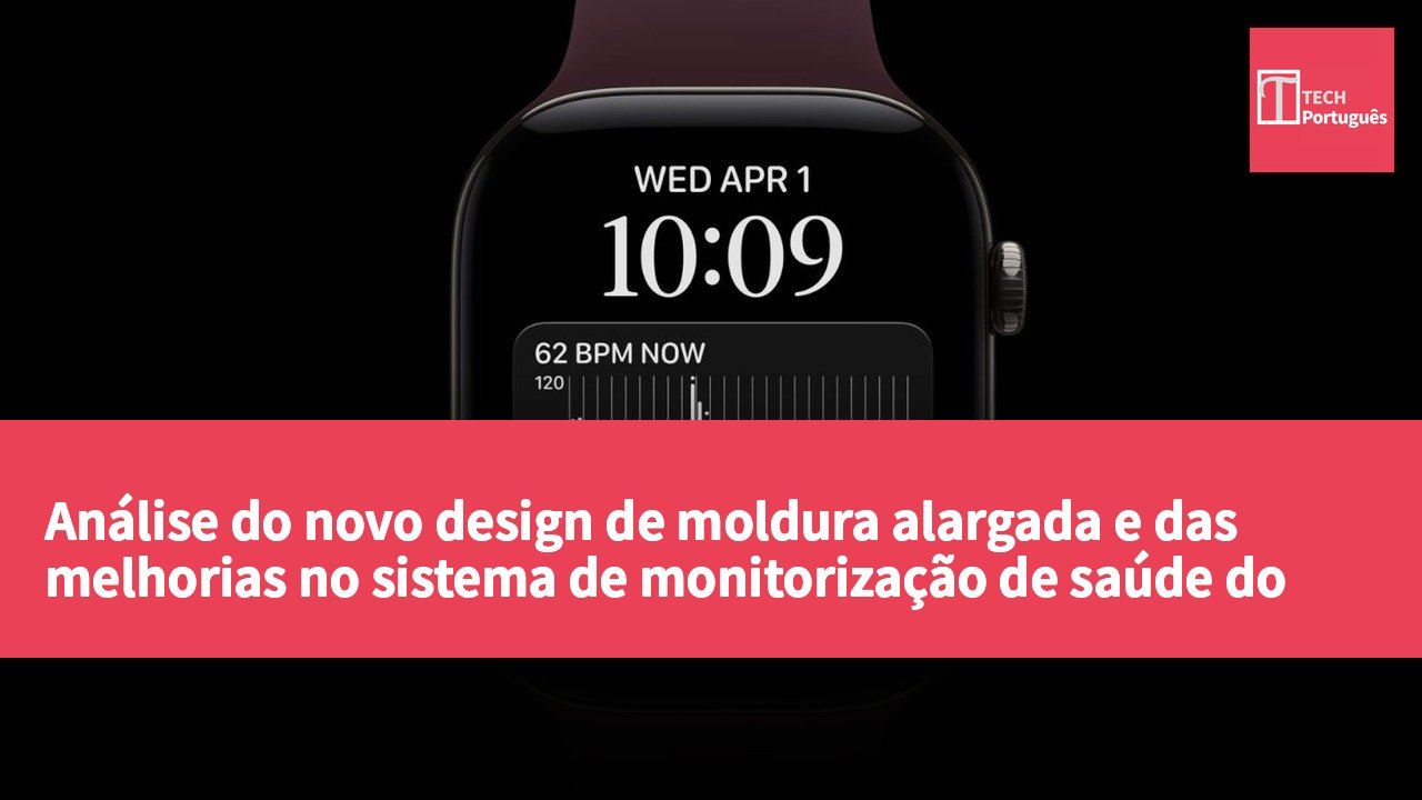 Análise do novo design de moldura alargada e das melhorias no sistema de monitorização de saúde do Apple Watch Series 12