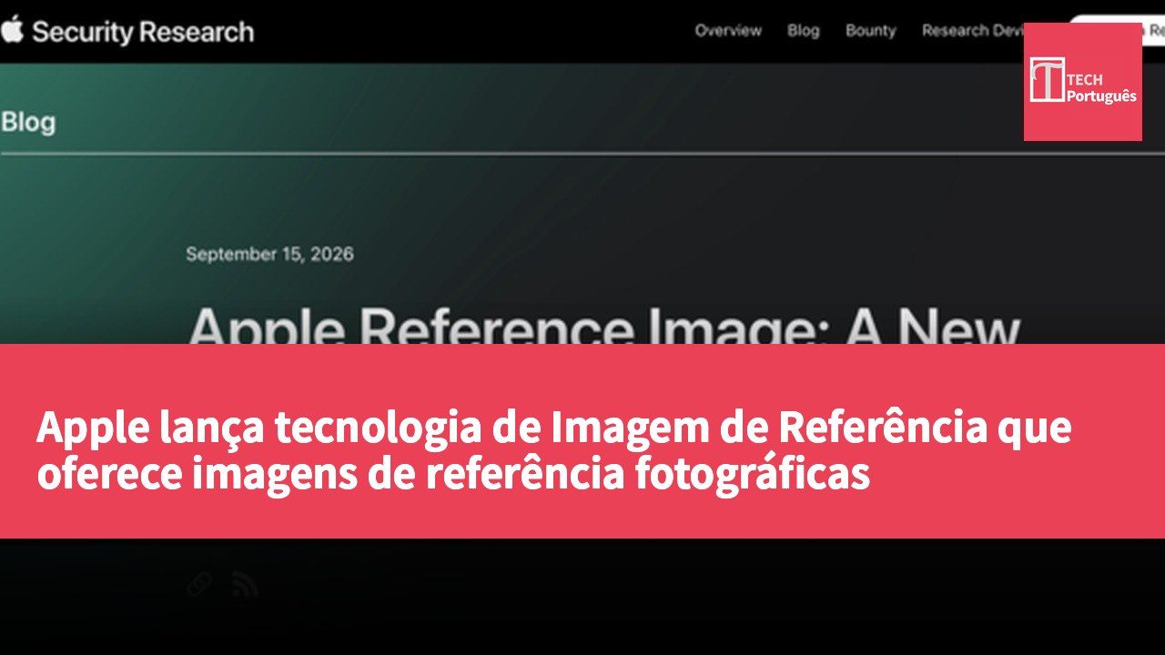 Apple lança tecnologia de Imagem de Referência que oferece imagens de referência fotográficas verificáveis