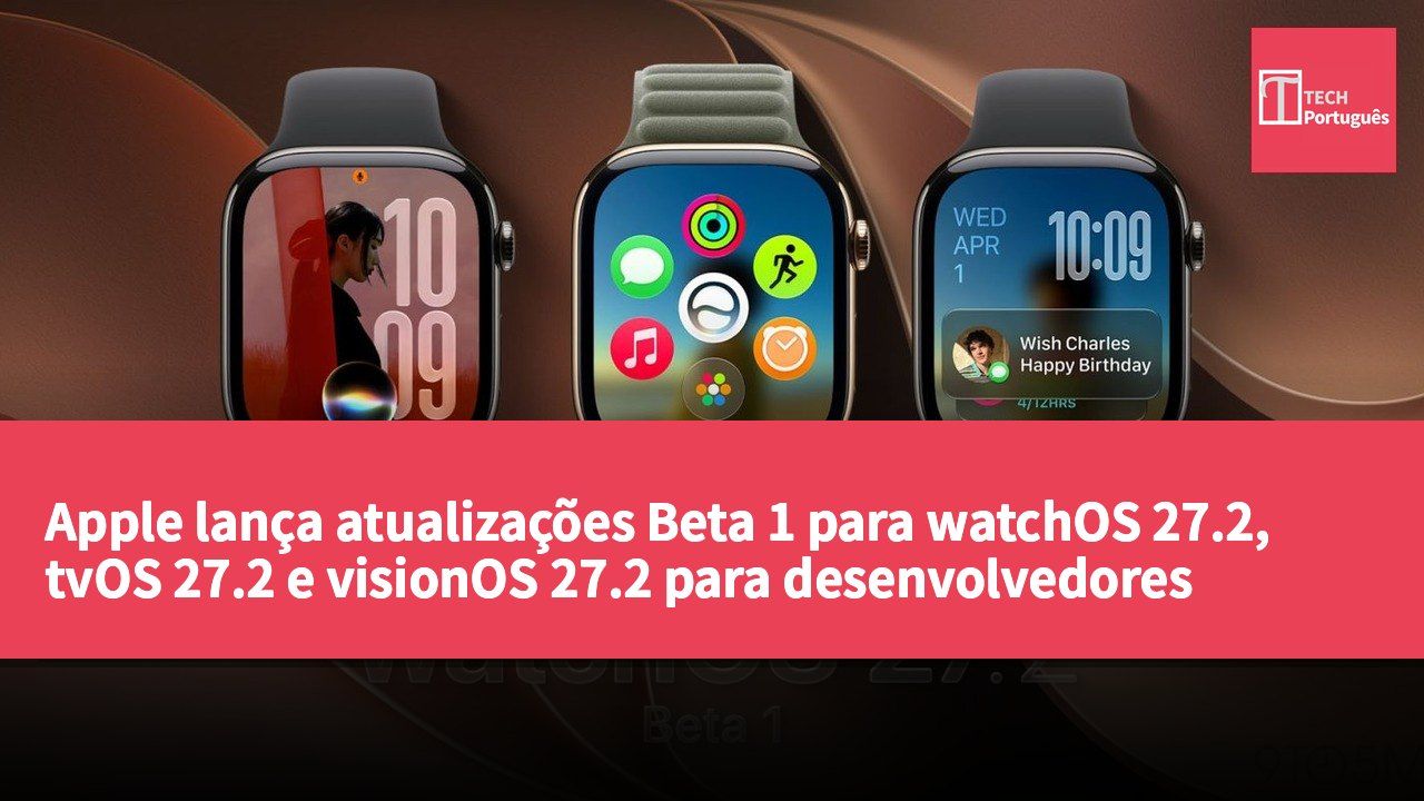 Apple lança atualizações Beta 1 para watchOS 27.2, tvOS 27.2 e visionOS 27.2 para desenvolvedores