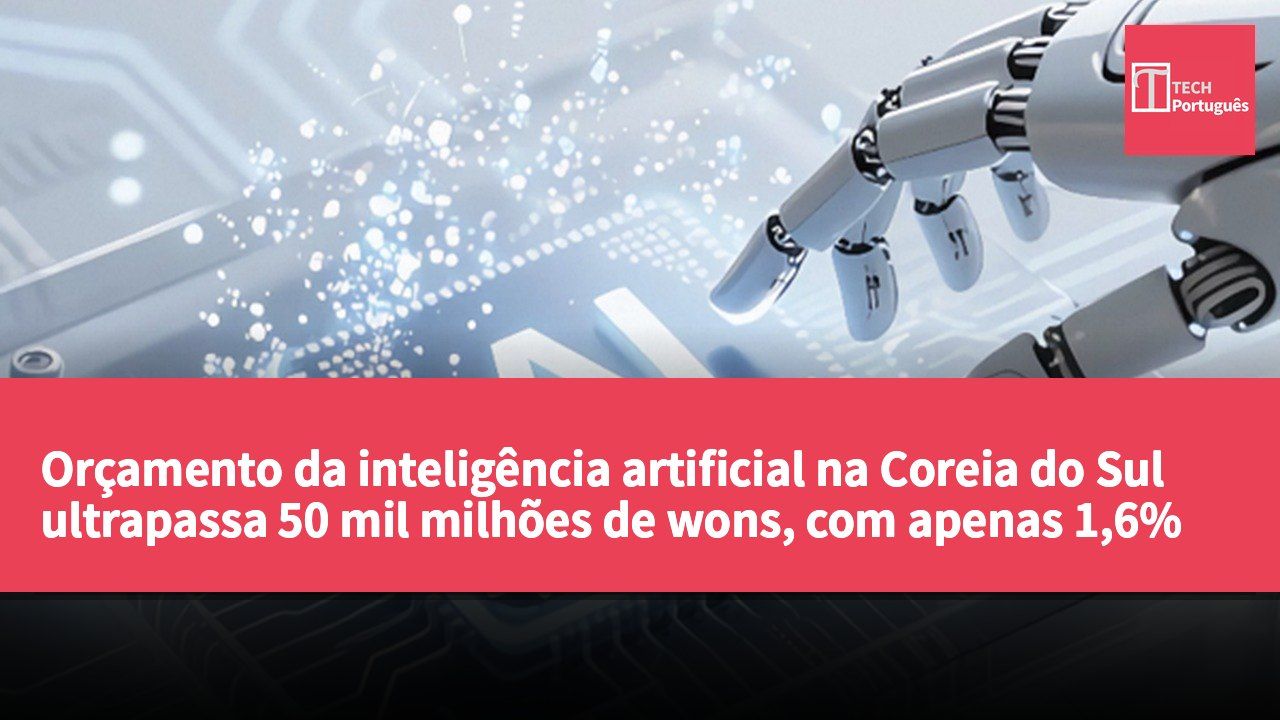 Orçamento da inteligência artificial na Coreia do Sul ultrapassa 50 mil milhões de wons, com apenas 1,6% destinado à cibersegurança.