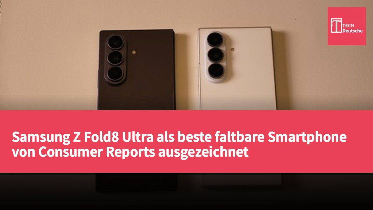 Samsung Z Fold8 Ultra als beste faltbare Smartphone von Consumer Reports ausgezeichnet
