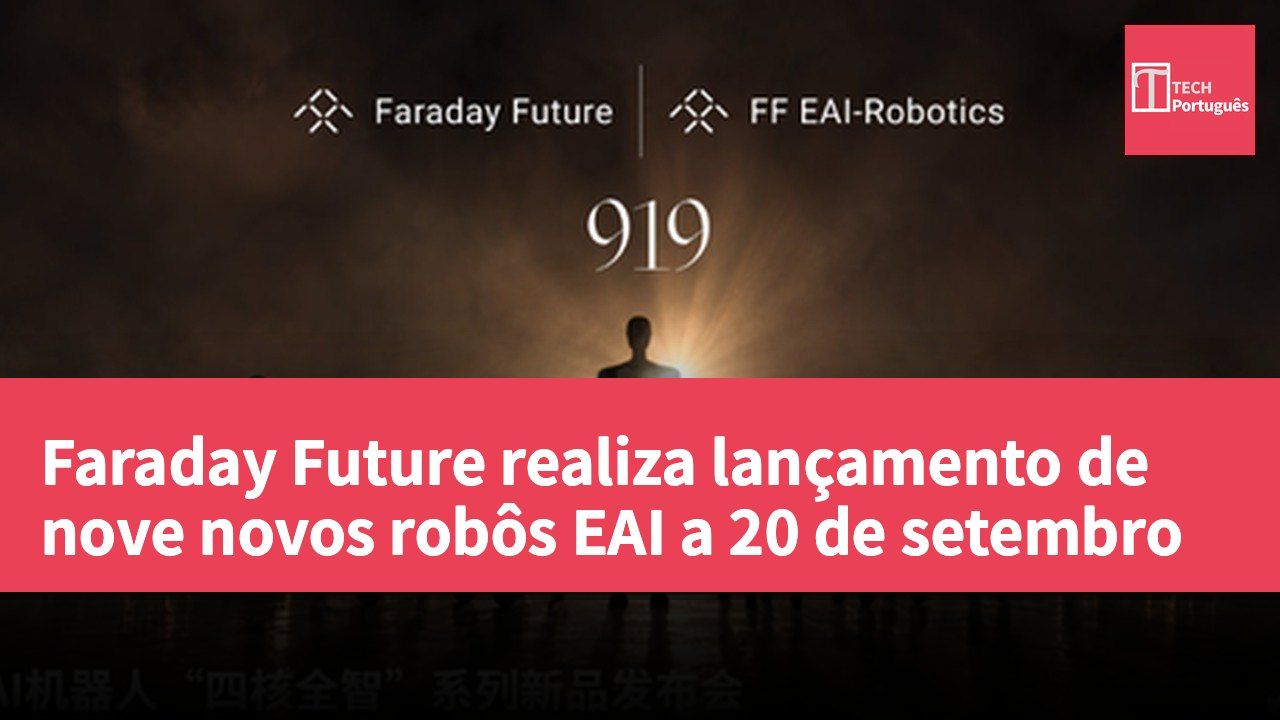 Faraday Future realiza lançamento de nove novos robôs EAI a 20 de setembro