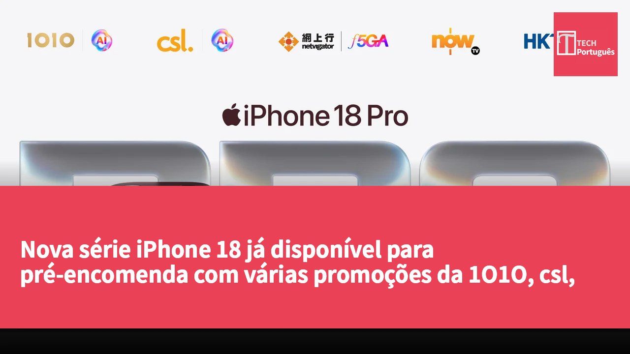 Nova série iPhone 18 já disponível para pré-encomenda com várias promoções da 1O1O, csl, online e HKT.
