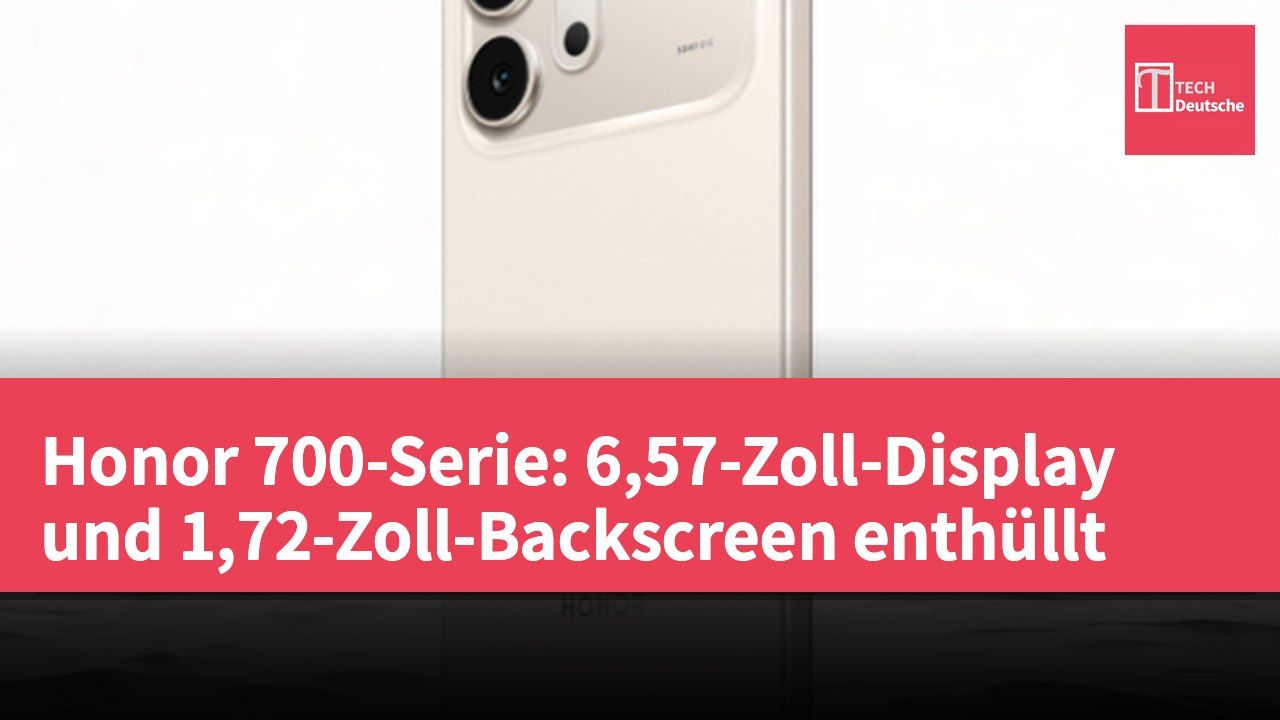Honor 700-Serie: 6,57-Zoll-Display und 1,72-Zoll-Backscreen enthüllt