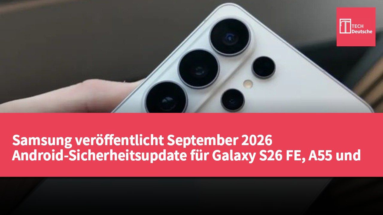 Samsung veröffentlicht September 2026 Android-Sicherheitsupdate für Galaxy S26 FE, A55 und A56