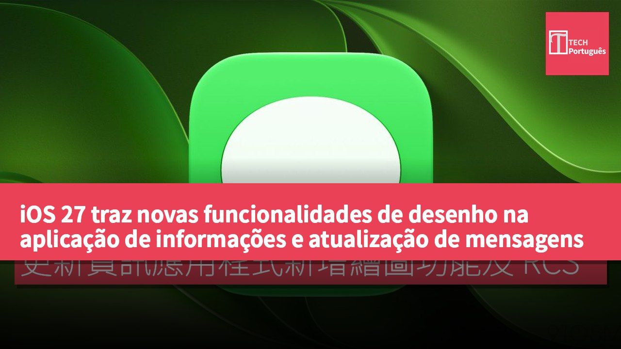 iOS 27 traz novas funcionalidades de desenho na aplicação de informações e atualização de mensagens RCS
