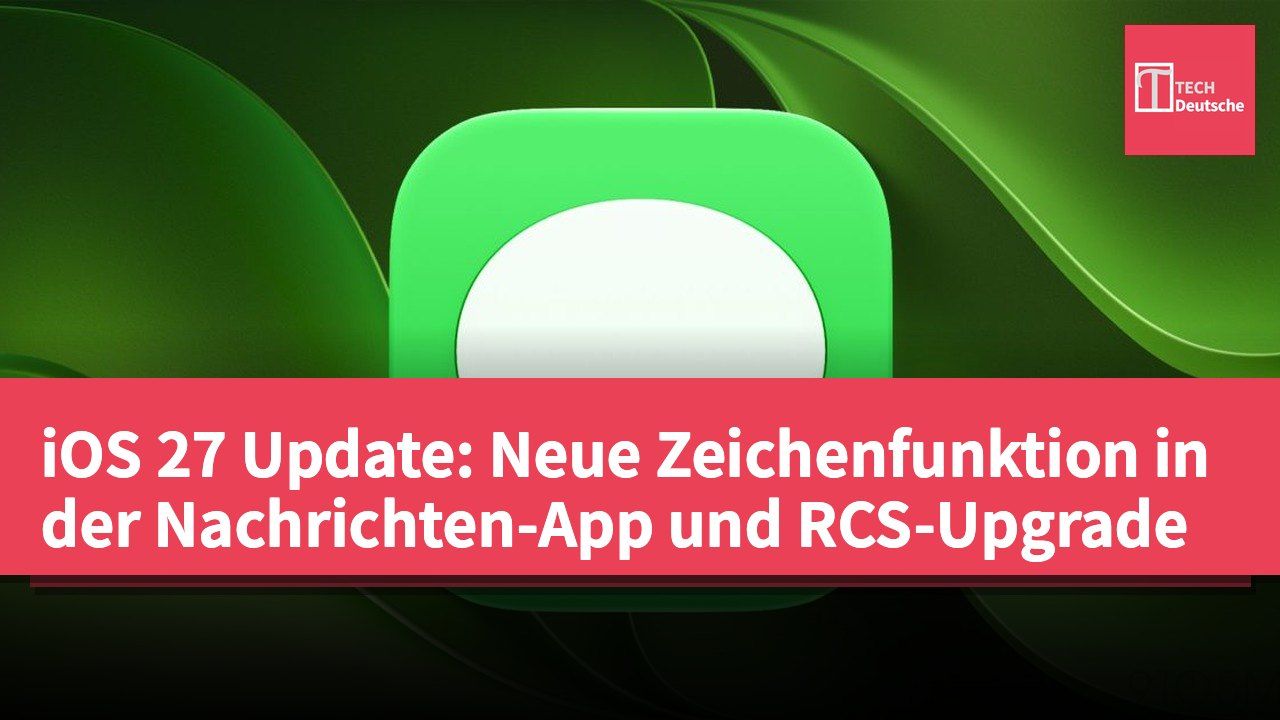 iOS 27 Update: Neue Zeichenfunktion in der Nachrichten-App und RCS-Upgrade