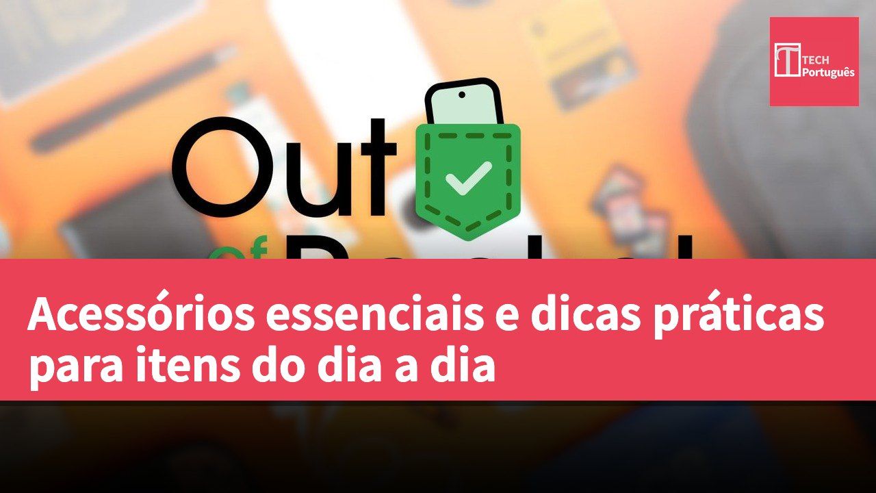Acessórios essenciais e dicas práticas para itens do dia a dia
