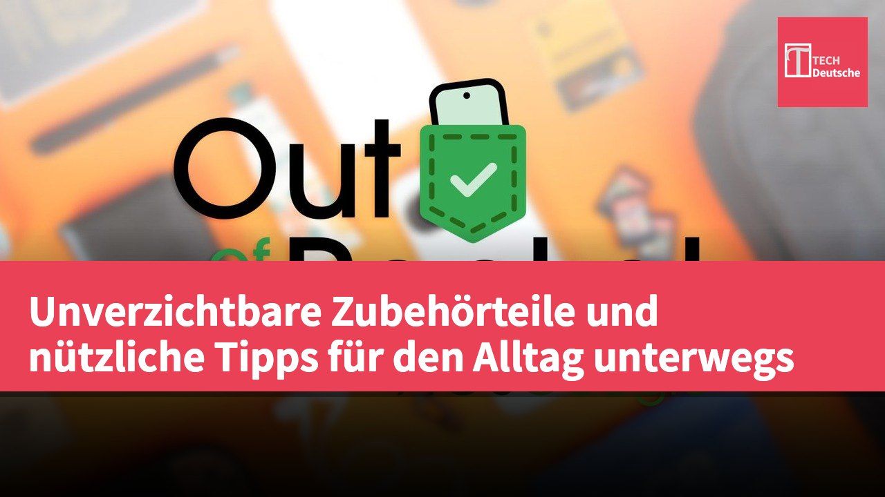 Unverzichtbare Zubehörteile und nützliche Tipps für den Alltag unterwegs