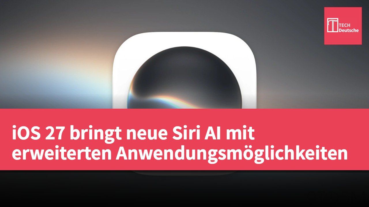 iOS 27 bringt neue Siri AI mit erweiterten Anwendungsmöglichkeiten