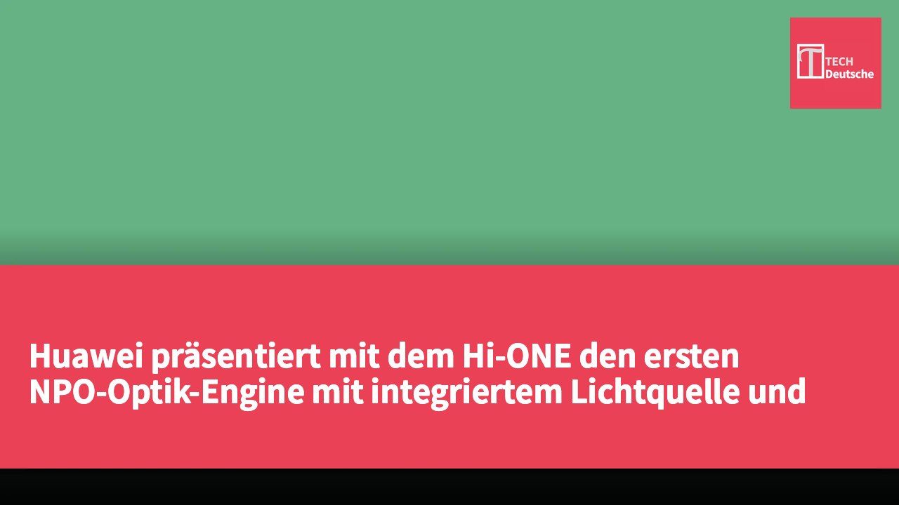 Huawei präsentiert mit dem Hi-ONE den ersten NPO-Optik-Engine mit integriertem Lichtquelle und setzt Maßstäbe in der Hochgeschwindigkeits-Optikvernetzung.
