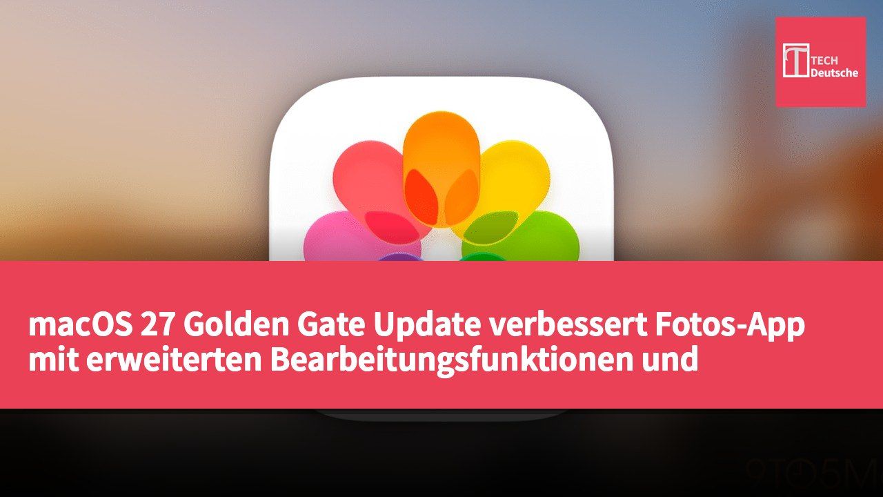 macOS 27 Golden Gate Update verbessert Fotos-App mit erweiterten Bearbeitungsfunktionen und Organisationstools