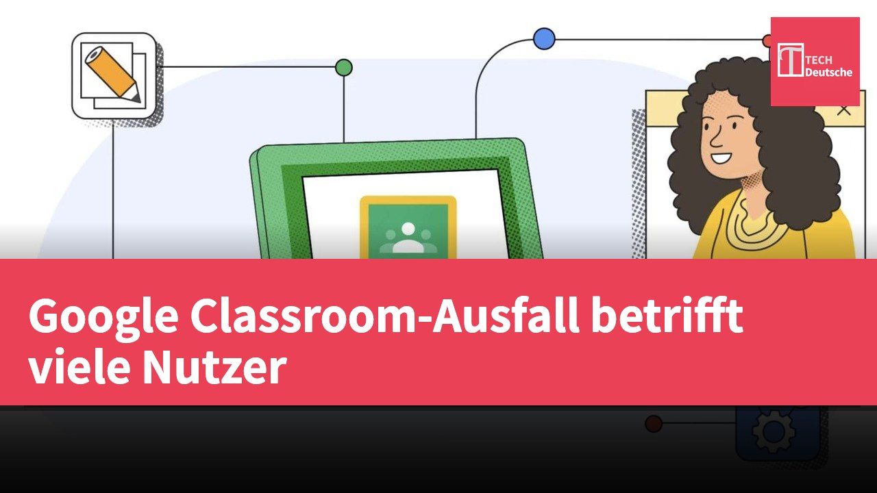 Google Classroom-Ausfall betrifft viele Nutzer