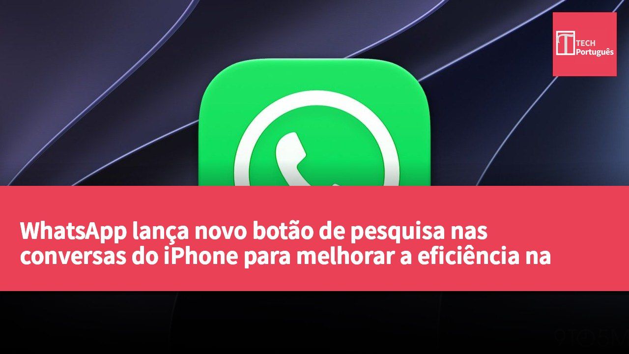 WhatsApp lança novo botão de pesquisa nas conversas do iPhone para melhorar a eficiência na busca de mensagens