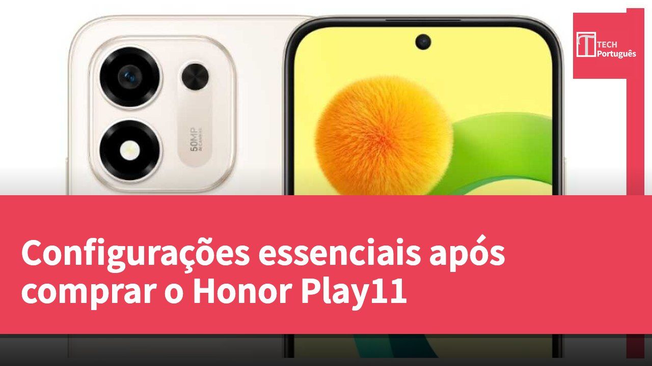 Configurações essenciais após comprar o Honor Play11