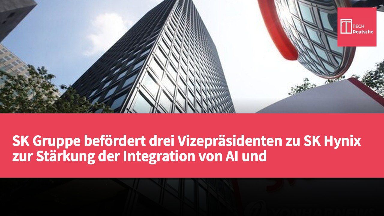 SK Gruppe befördert drei Vizepräsidenten zu SK Hynix zur Stärkung der Integration von AI und Halbleitergeschäft