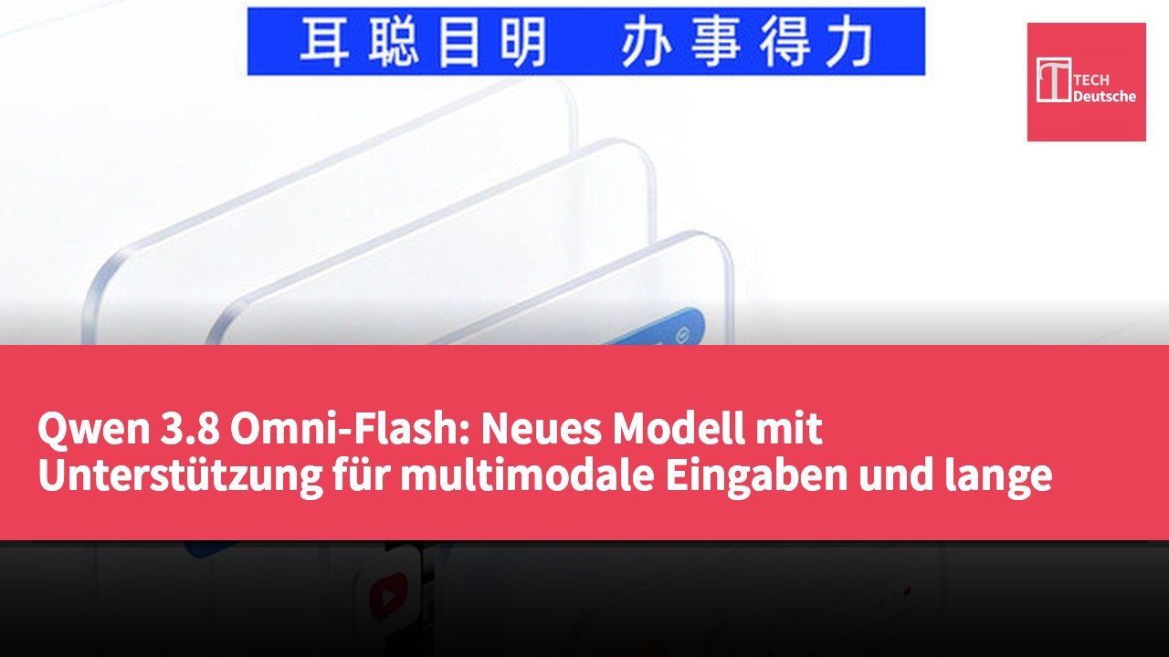 Qwen 3.8 Omni-Flash: Neues Modell mit Unterstützung für multimodale Eingaben und lange Kontextverarbeitung