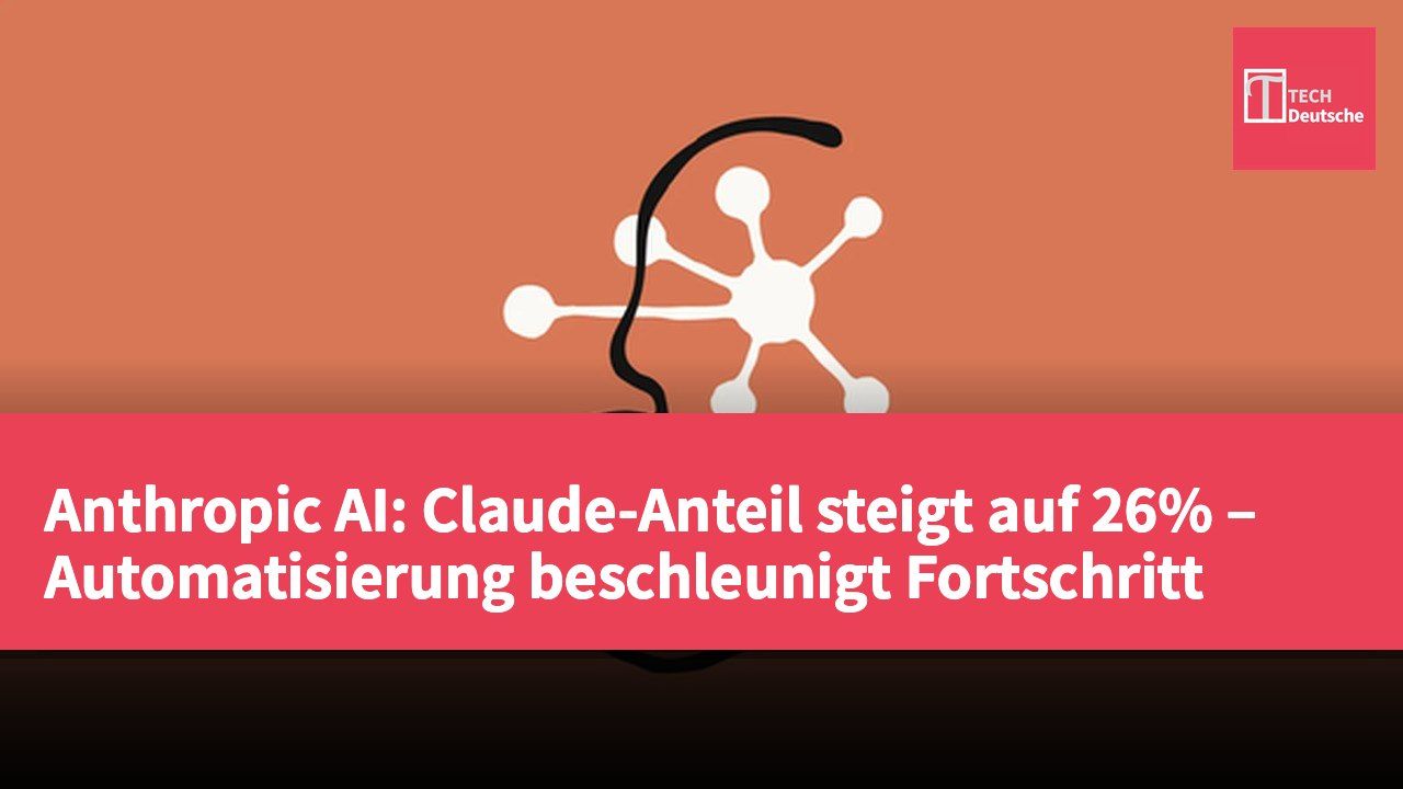 Anthropic AI: Claude-Anteil steigt auf 26% – Automatisierung beschleunigt Fortschritt