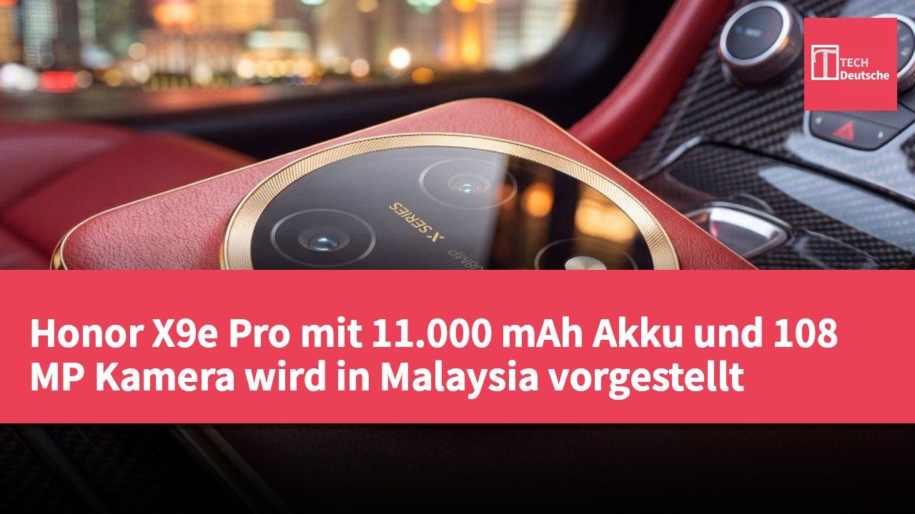 Honor X9e Pro mit 11.000 mAh Akku und 108 MP Kamera wird in Malaysia vorgestellt