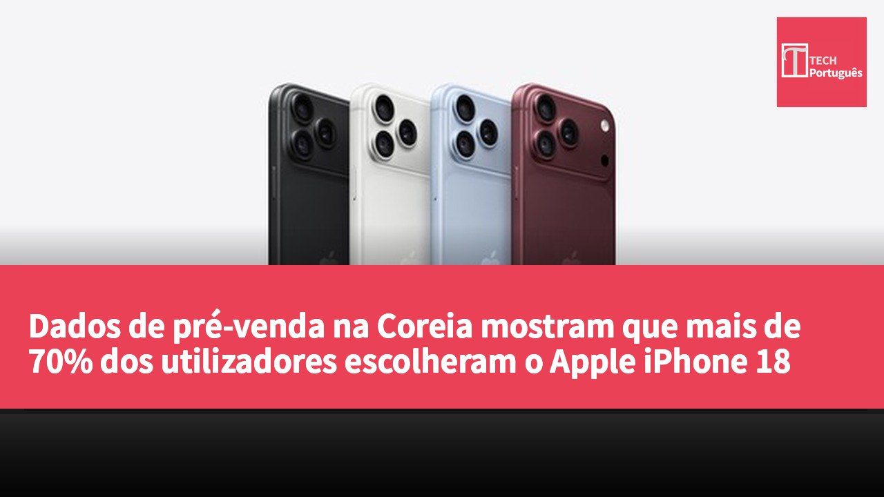 Dados de pré-venda na Coreia mostram que mais de 70% dos utilizadores escolheram o Apple iPhone 18 Pro.
