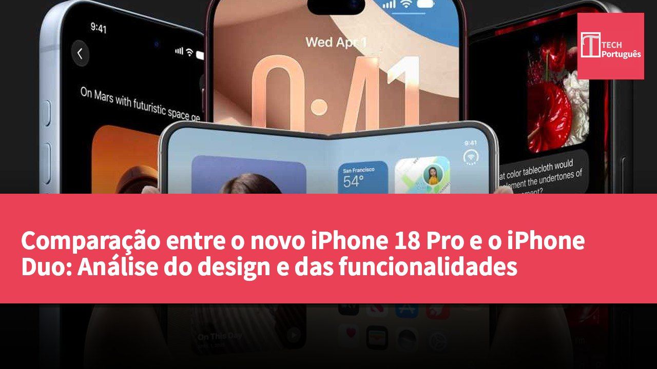 Comparação entre o novo iPhone 18 Pro e o iPhone Duo: Análise do design e das funcionalidades